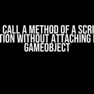 How to Call a Method of a Script on a Condition Without Attaching it to a GameObject