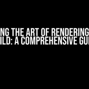 Mastering the Art of Rendering Child in Child: A Comprehensive Guide