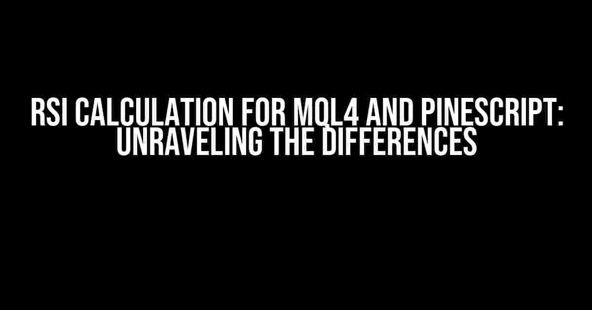 RSI Calculation for MQL4 and Pinescript: Unraveling the Differences