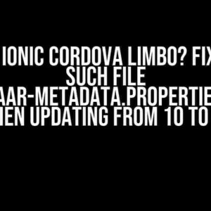 Stuck in Ionic Cordova Limbo? Fix the “No Such File gradle/aar-metadata.properties” Error When Updating from 10 to 13