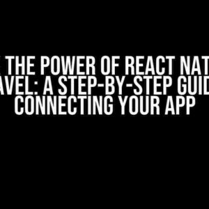 Unlock the Power of React Native and Laravel: A Step-by-Step Guide to Connecting Your App