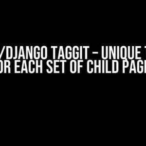 Wagtail/Django Taggit – Unique Tag pool for each set of child pages